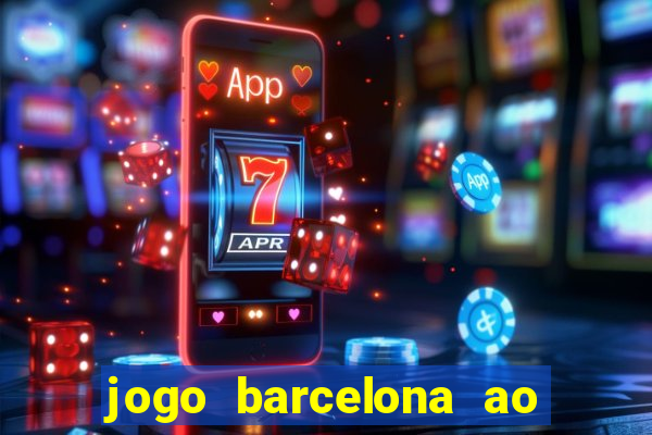 jogo barcelona ao vivo futemax